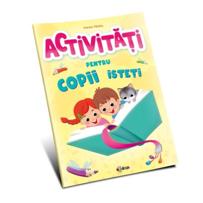 Activități pentru copii isteți  4 - 6 ani